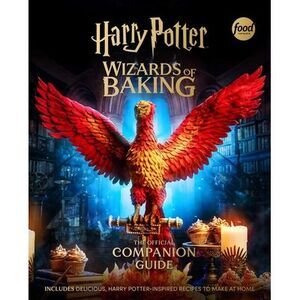 Harry Potter: Wizards of Baking: The Official Companion Guide: Includes Deliciou